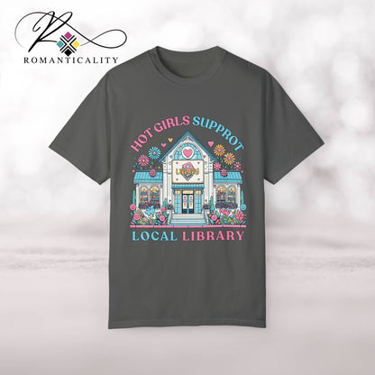 Hot Girls Support Local Library Shirt-Sassy Woman Tee-Reader & Writer Graphic T-shirt-Women's Graphic T-Shirt-Women's Book Lover Top